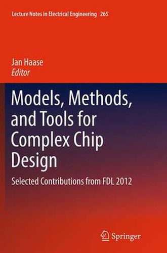 Cover image for Models, Methods, and Tools for Complex Chip Design: Selected Contributions from FDL 2012