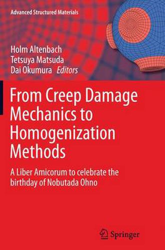 Cover image for From Creep Damage Mechanics to Homogenization Methods: A Liber Amicorum to celebrate the birthday of Nobutada Ohno