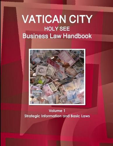 Cover image for Vatican City (Holy See) Business Law Handbook Volume 1 Strategic Information and Basic Laws