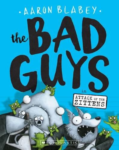 The Bad Guys in Attack of the Zittens (the Bad Guys #4): Volume 4