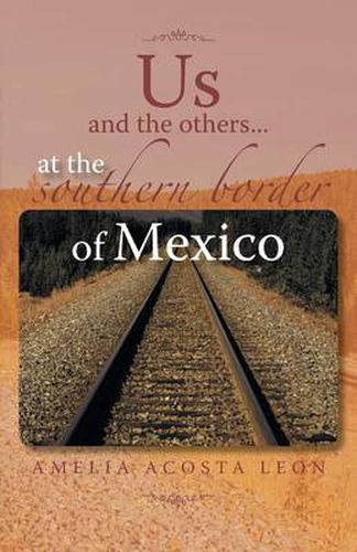 Cover image for Us and the Others...at the Southern Border of Mexico