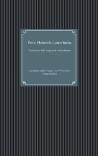 Cover image for Was leichter fallt, wiegt noch nicht schwerer: Antworten stellen Fragen - wie Verbrecher: Fragmentalitat