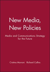 Cover image for New Media, New Policies: Media and Communications Strategy for the Future