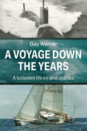 Cover image for A Voyage Down the Years: A turbulent life on land and sea