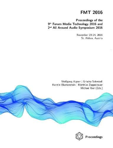 Cover image for Fmt 2016 - Proceedings of the 9th Forum Media Technology and 2nd All Around Audio Symposium