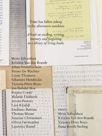 Cover image for Time Has Fallen Asleep in the Afternoon Sunshine: A Book on Reading, Writing, Memory and Forgetting in a Library of Living Books