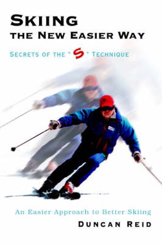 Cover image for Skiing the New Easier Way: Secrets of the  S  Technique