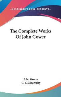 Cover image for The Complete Works of John Gower