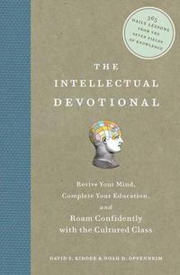 Cover image for The Intellectual Devotional: Revive Your Mind, Complete Your Education, and Roam Confidently with the Cultured Class