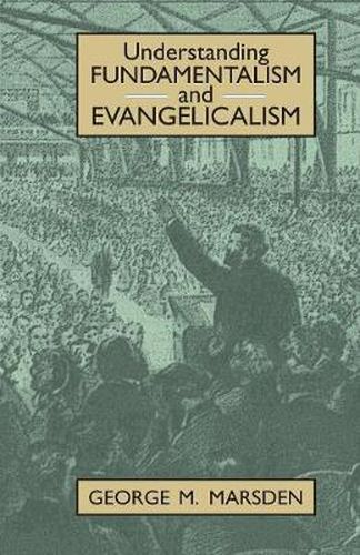 Cover image for Understanding Fundamentalism and Evangelicalism