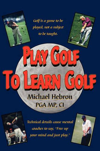 Cover image for Play Golf to Learn Golf