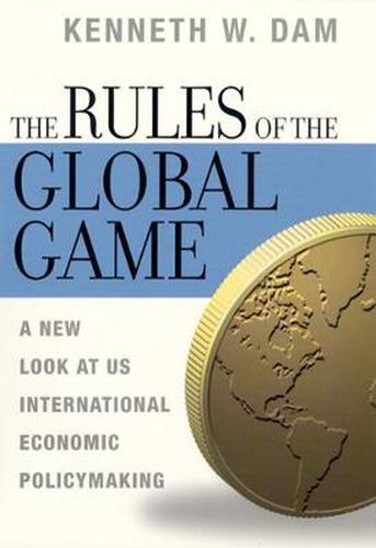 Cover image for The Rules of the Game: A New Look at U.S. International Economic Policymaking