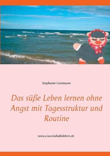 Cover image for Das susse Leben lernen ohne Angst mit Tagesstruktur und Routine