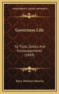 Cover image for Governess Life: Its Trials, Duties, and Encouragements (1849)