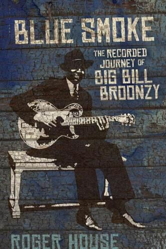 Cover image for Blue Smoke: The Recorded Journey of Big Bill Broonzy