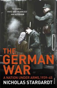 Cover image for The German War: A Nation Under Arms, 1939-45