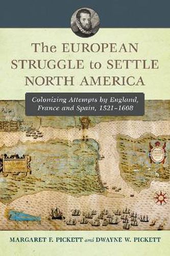 The European Struggle to Settle North America: Colonizing Attempts by England, France and Spain, 1521-1608