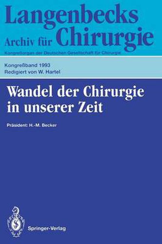 Wandel der Chirurgie in unserer Zeit: 110. Kongress der Deutschen Gesellschaft fur Chirurgie, 13.-17. April 1993, Munchen