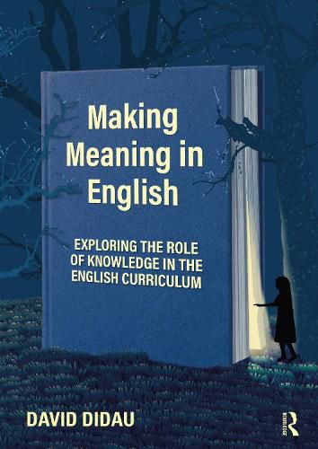 Cover image for Making Meaning in English: Exploring the Role of Knowledge in the English Curriculum