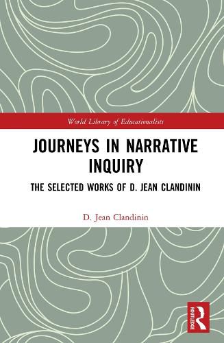 Cover image for Journeys in Narrative Inquiry: The Selected Works of D. Jean Clandinin