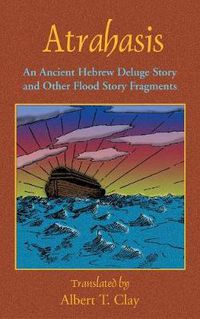 Cover image for Atrahasis: An Ancient Hebrew Deluge Story