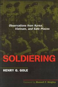 Cover image for Soldiering: Observations from Korea, Vietnam and Safe Places