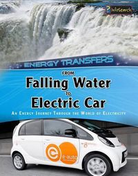 Cover image for From Falling Water to Electric Car: an Energy Journey Through the World of Electricity (Energy Transfers)