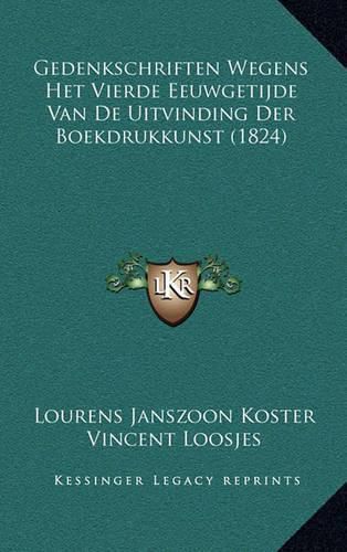 Cover image for Gedenkschriften Wegens Het Vierde Eeuwgetijde Van de Uitvinding Der Boekdrukkunst (1824)