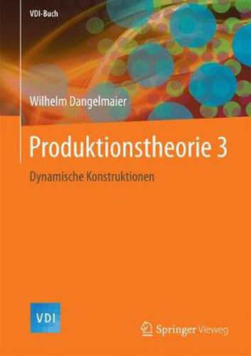 Cover image for Produktionstheorie 3: Dynamische Konstruktionen