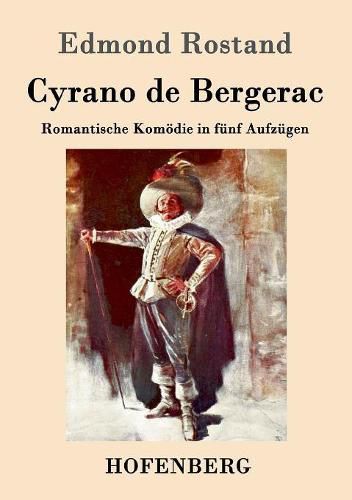 Cyrano de Bergerac: Romantische Komoedie in funf Aufzugen