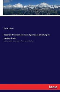 Cover image for Ueber die Transformation der allgemeinen Gleichung des zweiten Grades: zwischen Linien-Coordinaten auf eine canonische Form