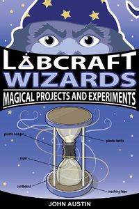 Cover image for Labcraft Wizards: Magical Projects and Experiments