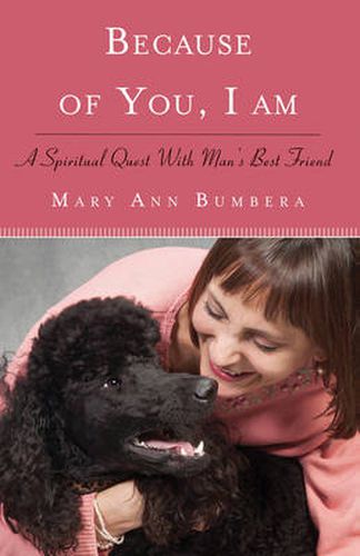 Cover image for Because of You, I am: A Spiritual Quest with Man's Best Friend