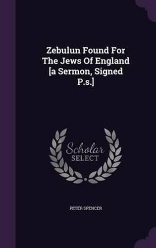 Cover image for Zebulun Found for the Jews of England [A Sermon, Signed P.S.]