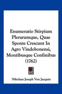 Cover image for Enumeratio Stirpium Plerarumque, Quae Sponte Crescunt in Agro Vindobonensi, Montibusque Confinibus (1762)