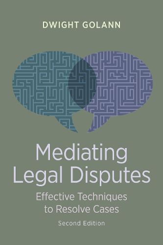 Cover image for Mediating Legal Disputes: Effective Techniques to Resolve Cases