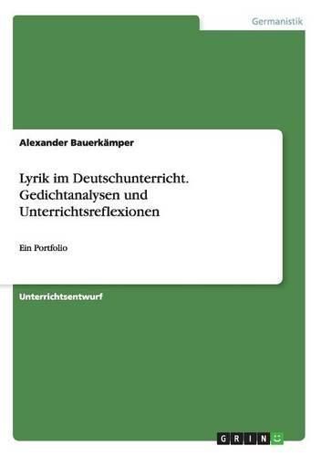 Cover image for Lyrik im Deutschunterricht. Gedichtanalysen und Unterrichtsreflexionen: Ein Portfolio