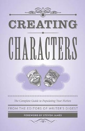 Cover image for Creating Characters: The Complete Guide to Populating Your Fiction; Foreword by Steven James