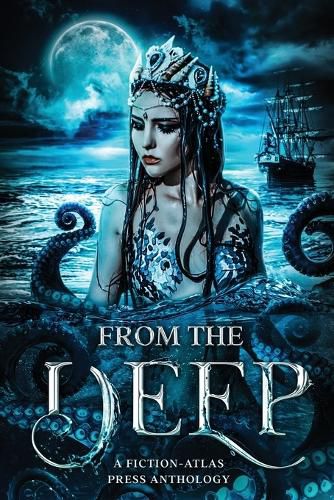 Cover image for From The Deep: A Fiction-Atlas Press Anthology