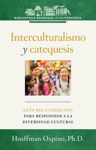 Cover image for Interculturalismo y Catequesis: Guia del Catequista Para Responder a la Diversidad Cultural