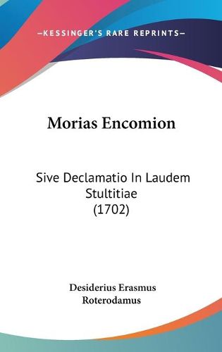 Cover image for Morias Encomion: Sive Declamatio in Laudem Stultitiae (1702)