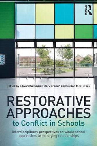 Cover image for Restorative Approaches to Conflict in Schools: Interdisciplinary perspectives on whole school approaches to managing relationships