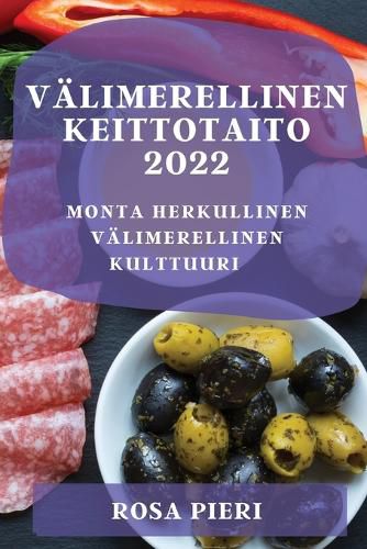 Cover image for Valimerellinen Keittotaito 2022: Monta Herkullinen Valimerellinen Kulttuuri