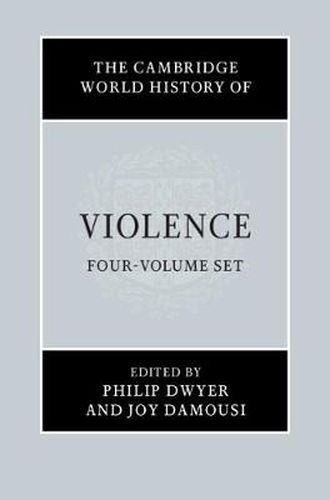 Cover image for The Cambridge World History of Violence 4 Volume Hardback Set