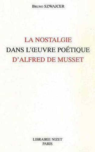 Cover image for La Nostalgie Dans l'Oeuvre Poetique d'Alfred de Musset