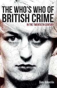 Cover image for The Who's Who of British Crime: In the Twentieth Century