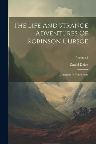 The Life And Strange Adventures Of Robinson Cursoe