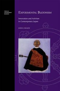 Cover image for Experimental Buddhism: Innovation and Activism in Contemporary Japan