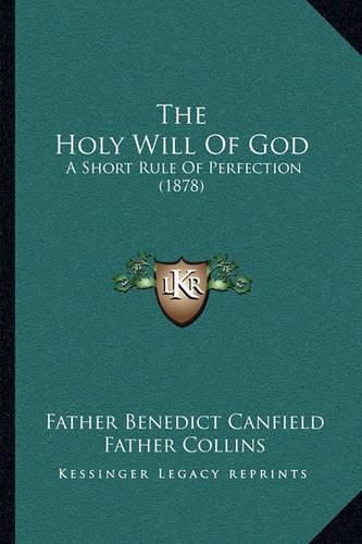 The Holy Will of God: A Short Rule of Perfection (1878)