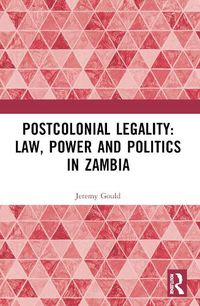 Cover image for Postcolonial Legality: Law, Power and Politics in Zambia